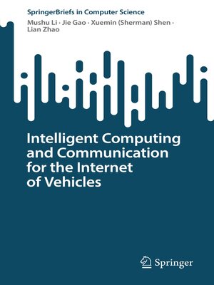 cover image of Intelligent Computing and Communication for the Internet of Vehicles